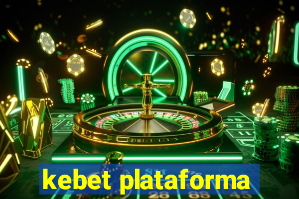 kebet plataforma